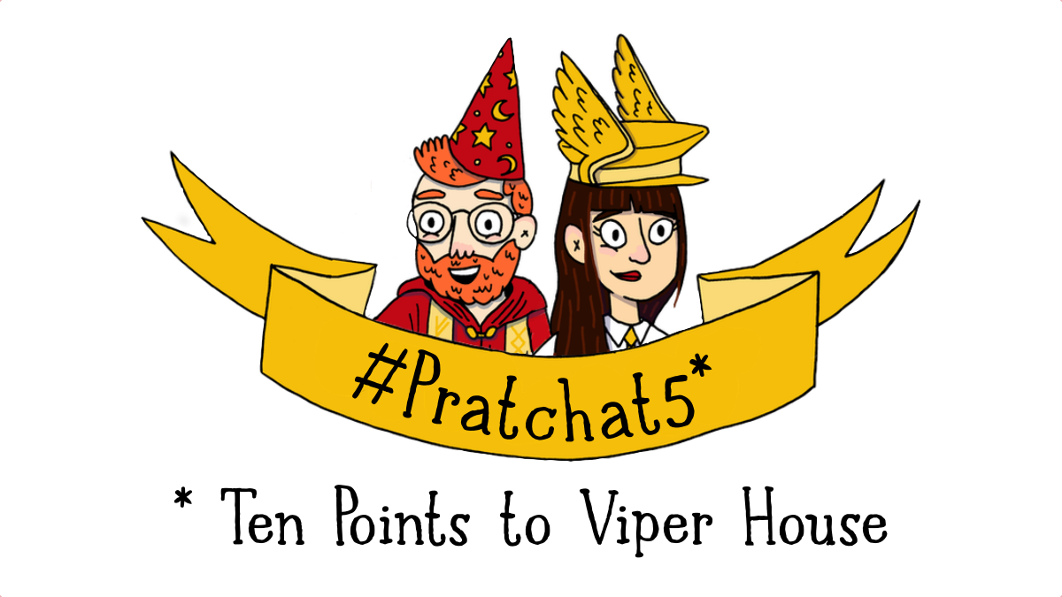 #Pratchat5 - Ten Points to Viper House