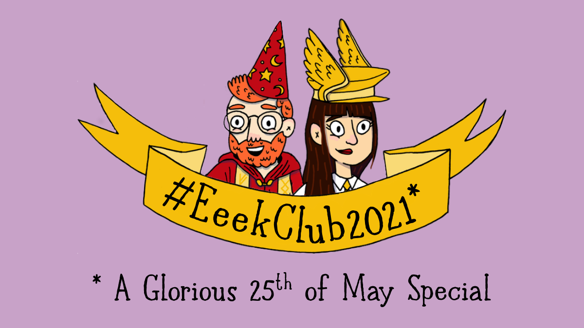 Eeek Club 2021 - A Glorious 25th of May Special