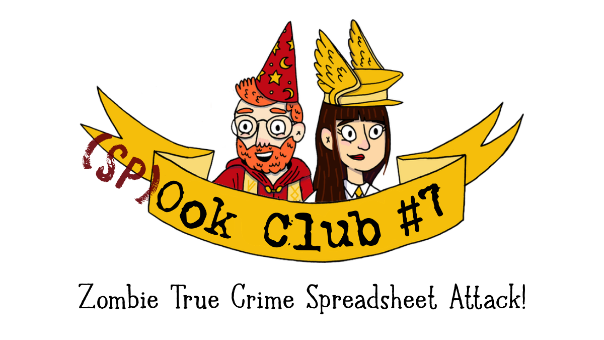 (Sp)Ook Club #7 - Zombie True Crime Spreadsheet Attack!