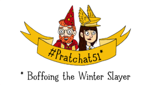 #Pratchat51 - Boffoing the Winter Slayer