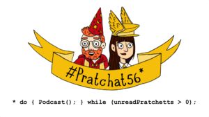 #Pratchat56 - do { Podcast(); } while (unreadPratchetts > 0);
