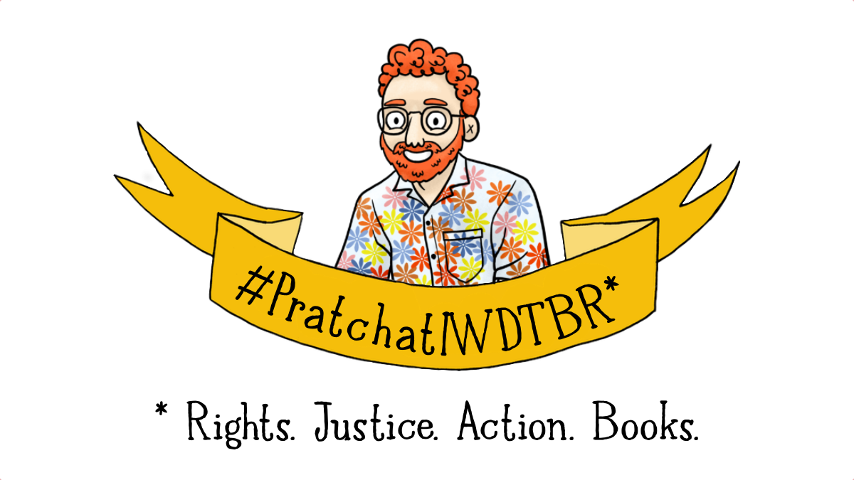 PratchatIWDTBR - Rights. Justice. Action. Books.